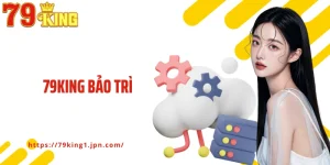 79King Bảo Trì: Hoạt Động Nâng Cấp Hệ Thống Nhà Cái Cá Cược