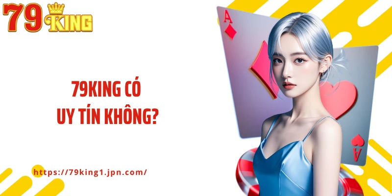 79King Có Uy Tín Không? Đánh Giá Nhà Cái Cá Cược Toàn Diện