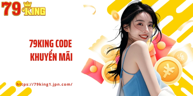 79King Code Khuyến Mãi Cá Cược Thả Ga Cùng Với Nhà Cái Uy Tín