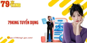 79King Tuyển Dụng Nhân Sự Tài Năng, Phát Triển Nhà Cái