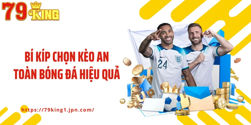 Bí kíp chọn kèo an toàn bóng đá hiệu quả
