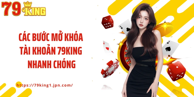 Các bước mở khóa tài khoản 79King nhanh chóng