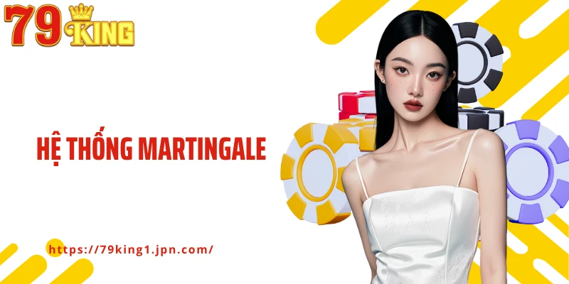 Hệ Thống Martingale: Chiến Lược Quản Lý Vốn Cược Hiệu Quả