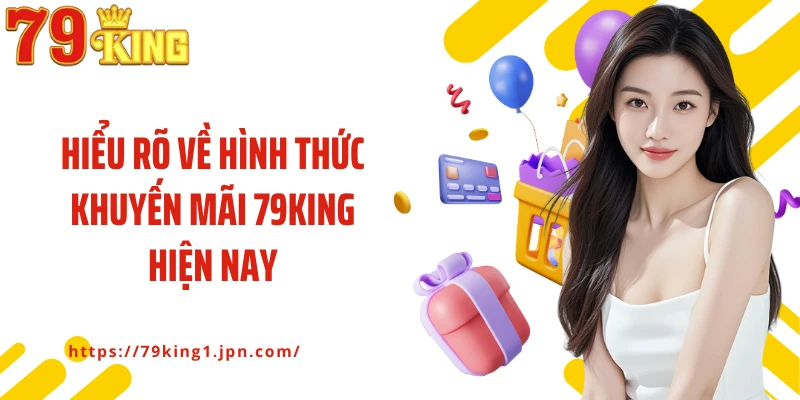 Hiểu rõ về hình thức khuyến mãi 79King hiện nay