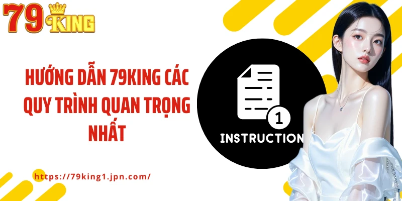Hướng dẫn 79King các quy trình quan trọng nhất
