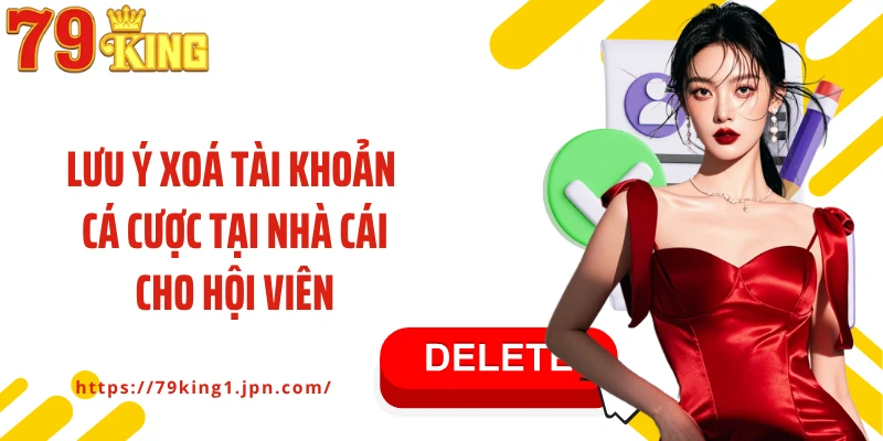 Lưu ý xoá tài khoản cá cược tại nhà cái cho hội viên