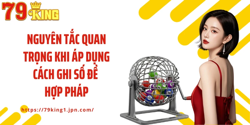 Nguyên tắc quan trọng khi áp dụng cách ghi số đề hợp pháp