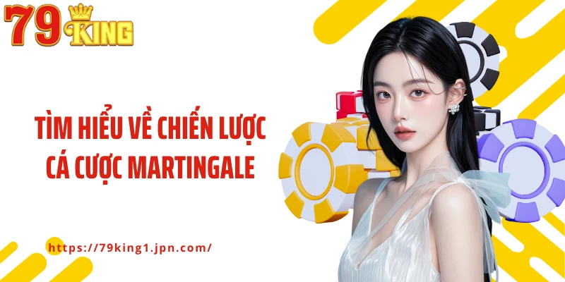 Tìm hiểu về chiến lược cá cược Martingale